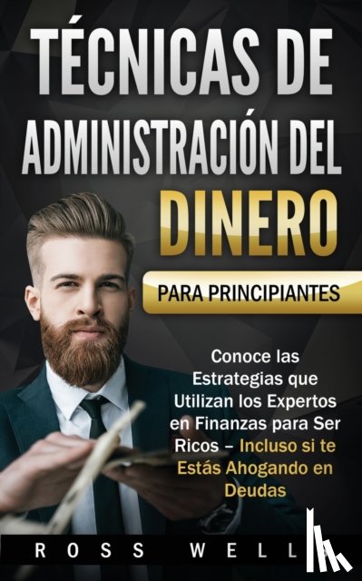 Wells, Ross - Tecnicas de Administracion del Dinero para Principiantes