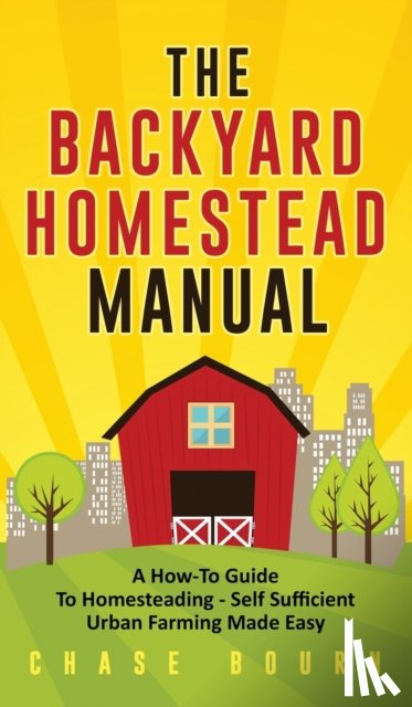 Bourn, Chase - The Backyard Homestead Manual
