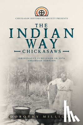 Milligan, Dorothy - The Indian Way: Chickasaw Historical Society Presents