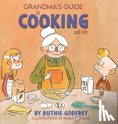 Godfrey, Ruthie - Grandma's Guide To Cooking And Life