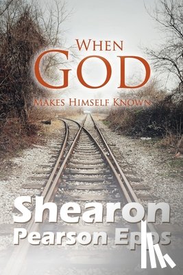 Epps, Shearon Pearson - WHEN GOD MAKES HIMSELF KNOWN