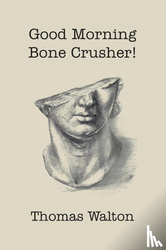 Walton, Thomas - Good Morning, Bone Crusher!