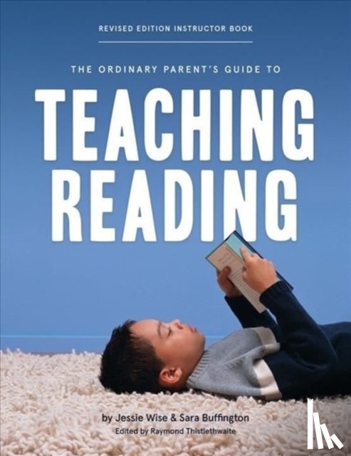 Wise, Jessie, Buffington, Sara - The Ordinary Parent's Guide to Teaching Reading, Revised Edition Instructor Book