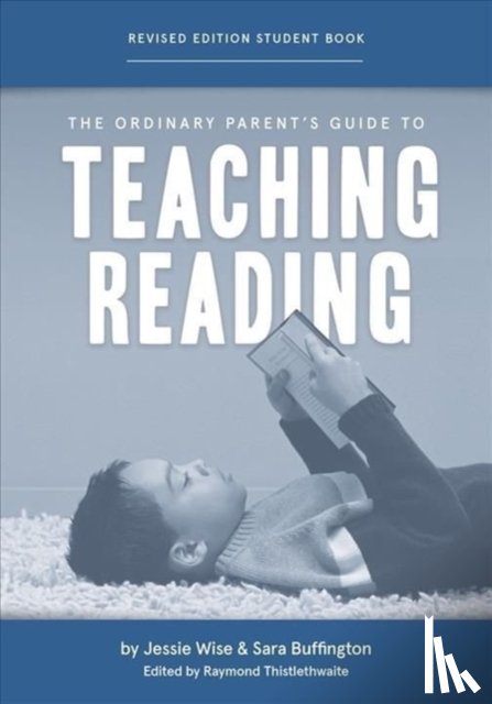 Wise, Jessie, Buffington, Sara - The Ordinary Parent's Guide to Teaching Reading, Revised Edition Student Book