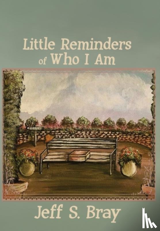 Bray, Jeff S - Little Reminders of Who I Am