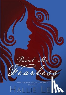 Lee, Hallie - Paint Me Fearless
