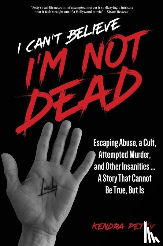 Petty, Kendra - I Can't Believe I'm Not Dead