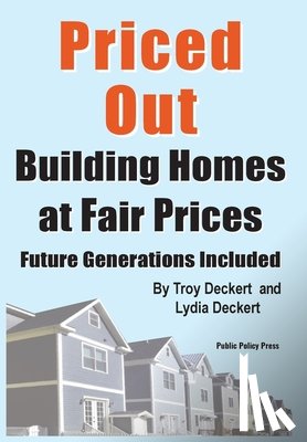 Deckert, Troy - Priced Out, Building Homes at Fair Prices, Including Future Generations