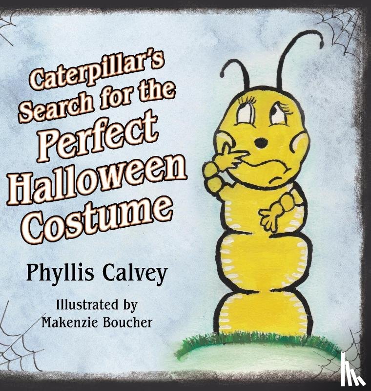 Calvey, Phyllis - Caterpillar's Search for the Perfect Halloween Costume