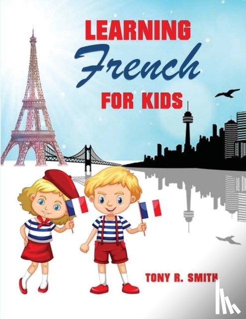 Smith, Tony R - Learning French for Kids