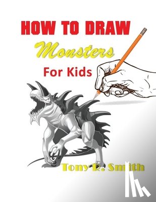 Smith, Tony R - How to Draw Monsters for Kids