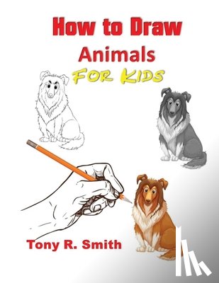 Smith, Tony R - How to Draw Animals for Kids