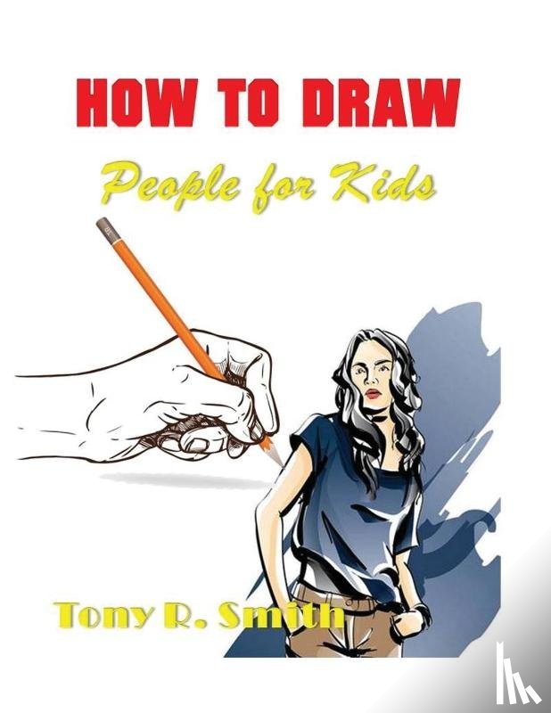 Smith, Tony R - How to Draw People for Kids