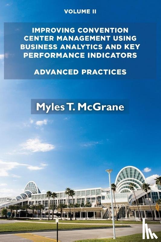 McGrane, Myles T. - Improving Convention Center Management Using Business Analytics and Key Performance Indicators