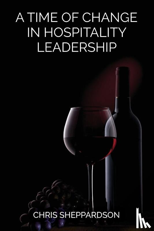 Sheppardson, Chris - A Time of Change in Hospitality Leadership