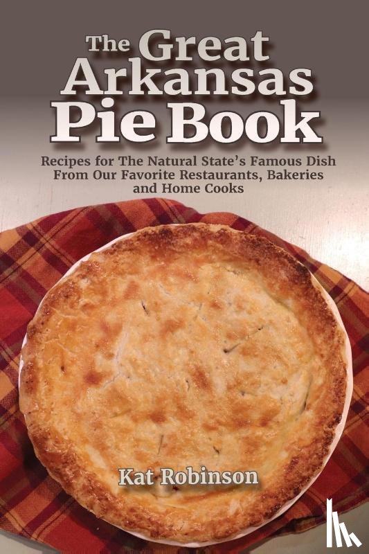 Robinson, Kat - The Great Arkansas Pie Book
