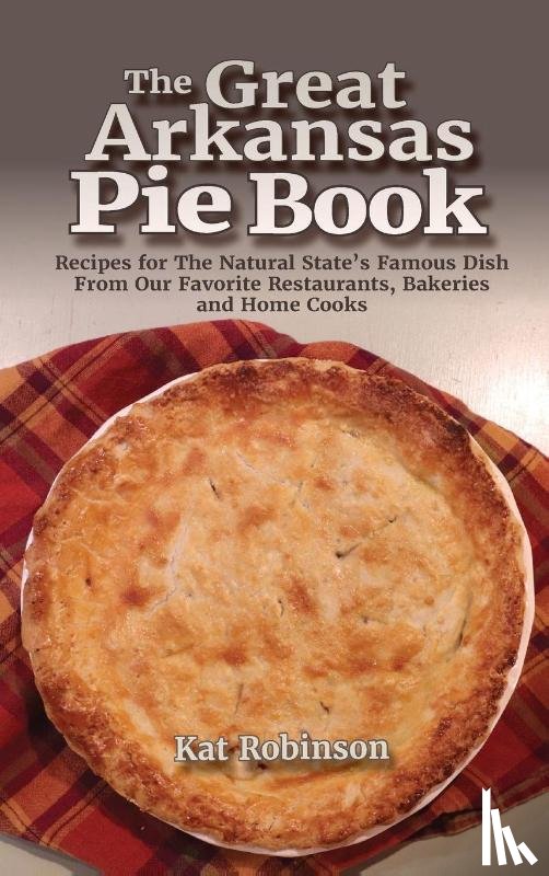 Robinson, Kat - The Great Arkansas Pie Book