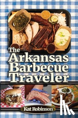 Robinson, Kat - The Arkansas Barbecue Traveler