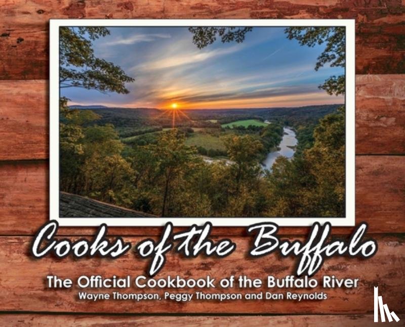 Thompson, Wayne - Cooks of the Buffalo: The Official Cookbook of the Buffalo River