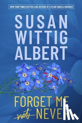 Wittig Albert, Susan - Forget Me Never