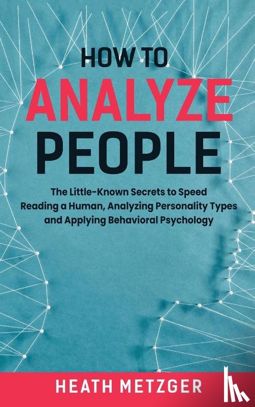 Metzger, Heath - How to Analyze People