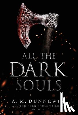 Dunnewin, A. M. - All the Dark Souls