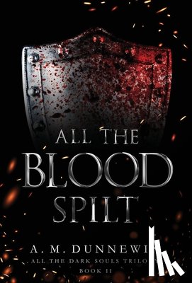 Dunnewin, A. M. - All the Blood Spilt