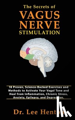 Henton, Dr Lee - The Secrets of Vagus Nerve Stimulation