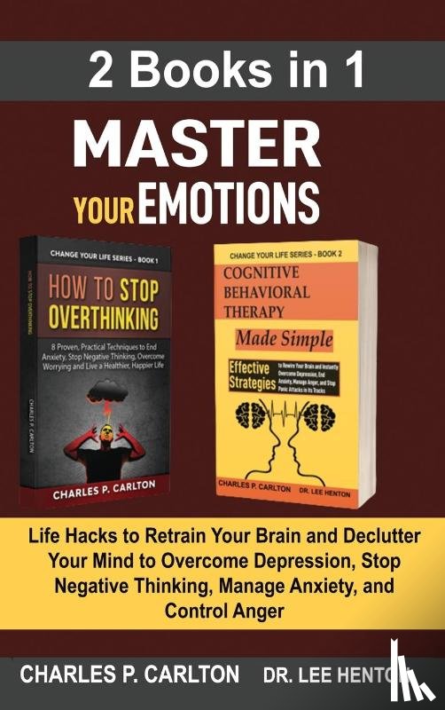 Carlton, Charles P, Henton, Dr Lee - Master Your Emotions (2 Books in 1)