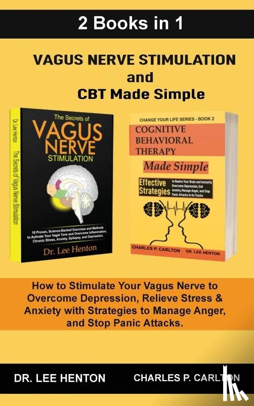 Henton, Dr Lee, Carlton, Charles P - Vagus Nerve Stimulation and CBT Made Simple (2 Books in 1)