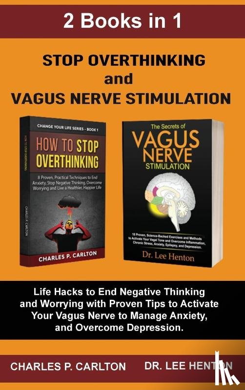 Henton, Dr Lee, Carlton, Charles P - Stop Overthinking and Vagus Nerve Stimulation (2 Books in 1)