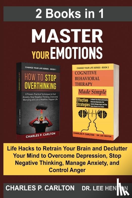 Carlton, Charles P, Henton, Dr Lee - Master Your Emotions (2 Books in 1)