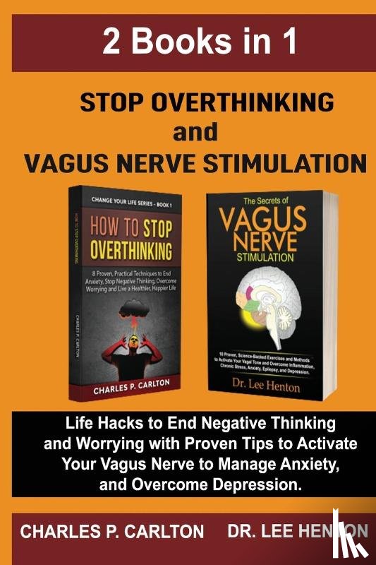 Henton, Dr Lee, Carlton, Charles P - Stop Overthinking and Vagus Nerve Stimulation (2 Books in 1)