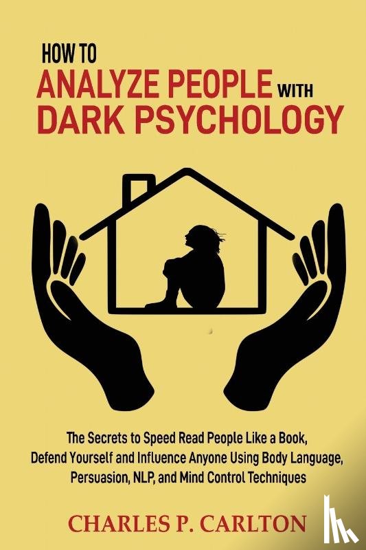 Carlton, Charles P - How to Analyze People with Dark Psychology