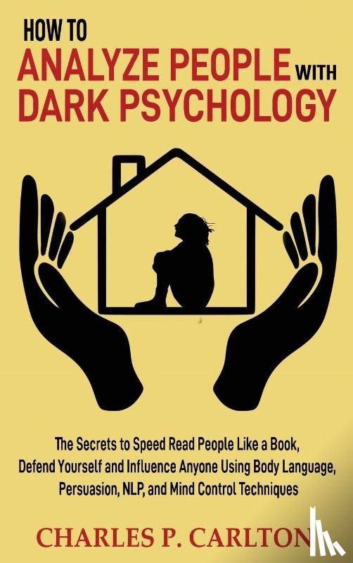 Carlton, Charles P - How to Analyze People with Dark Psychology