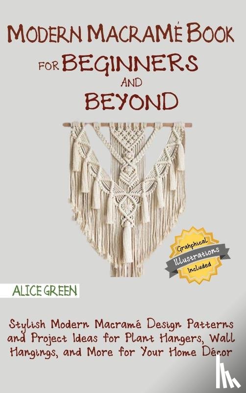 Green, Alice - Modern Macrame Book for Beginners and Beyond
