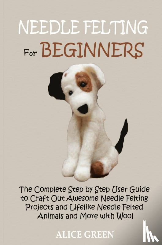 Green, Alice - Needle Felting for Beginners