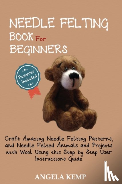 Kemp, Angela - Needle Felting Book for Beginners
