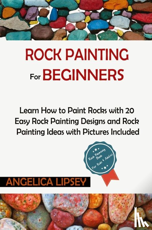 Lipsey, Angelica - Rock Painting for Beginners