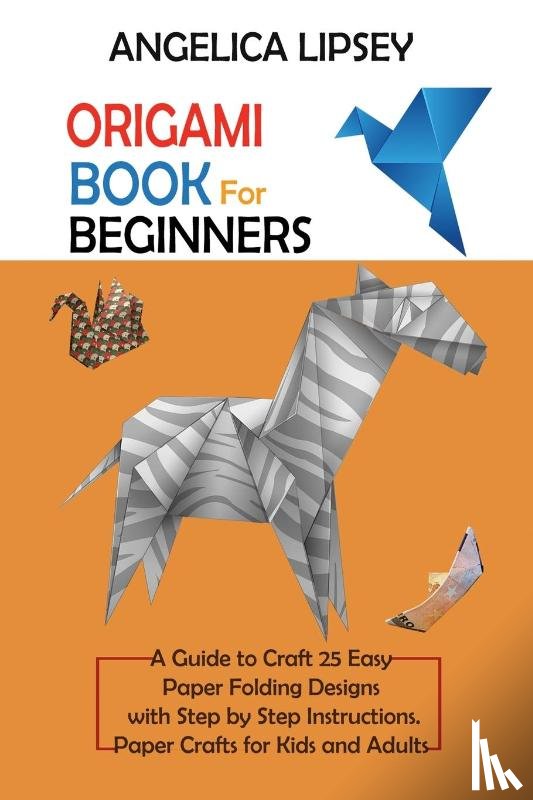 Lipsey, Angelica - Origami Book for Beginners