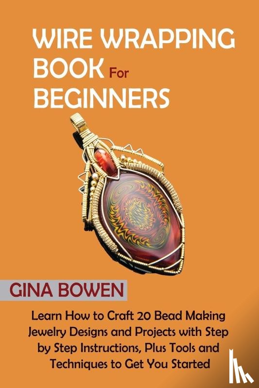Bowen, Gina - Wire Wrapping Book for Beginners