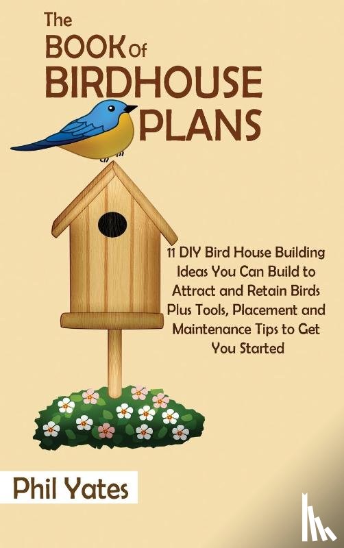 Yates, Phil - The Book of Birdhouse Plans