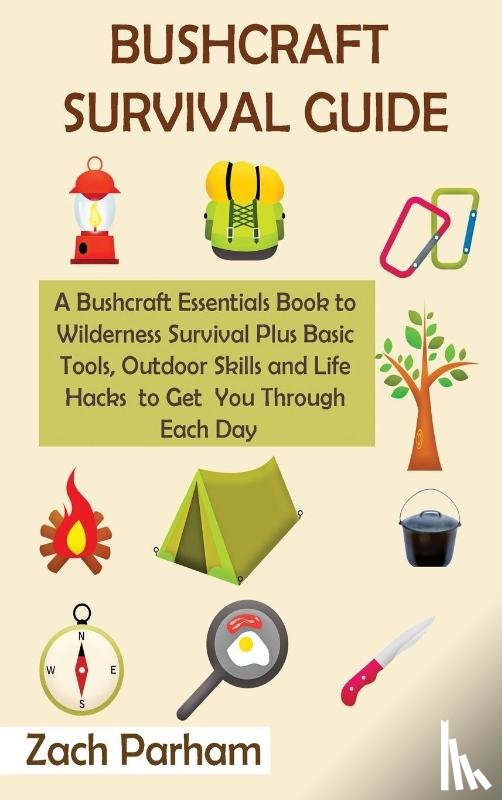 Parham, Zach - Bushcraft Survival Guide