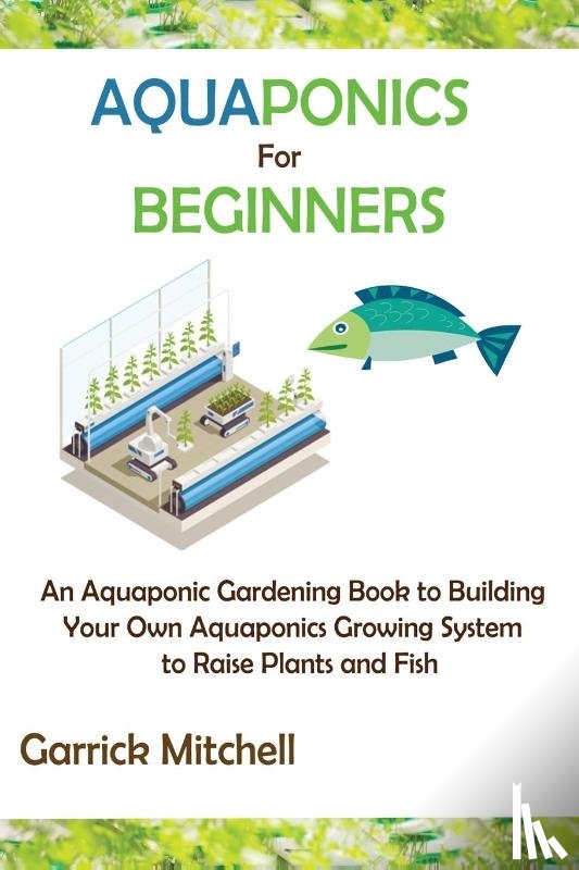 Mitchell, Garrick - Aquaponics for Beginners