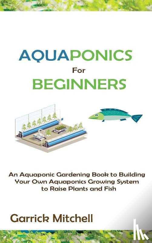 Mitchell, Garrick - Aquaponics for Beginners