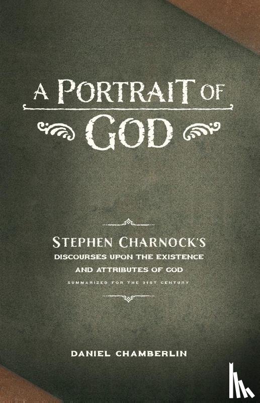 Chamberlin, Daniel, Charnock, Stephen - A Portrait of God