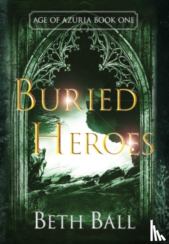 Ball, Beth - Buried Heroes