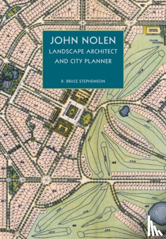 Stephenson, R Bruce - John Nolen, Landscape Architect and City Planner