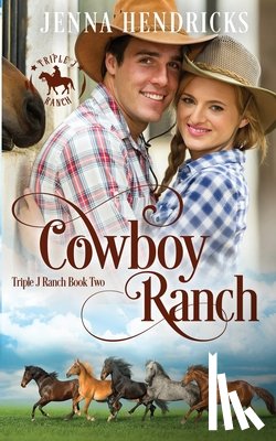 Hendricks, Jenna - Cowboy Ranch: Clean & Wholesome Cowboy Romance