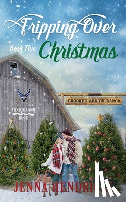 Hendricks, Jenna - Tripping Over Christmas: Clean & Wholesome Cowboy Romance